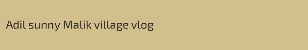 Adil sunny Malik village vlog 